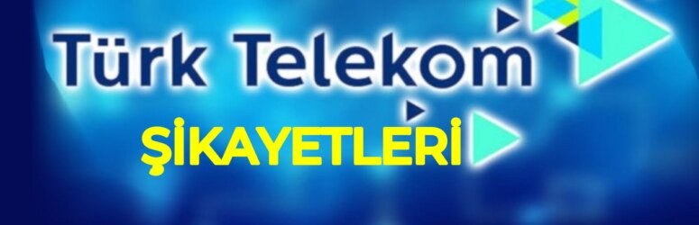 Türk telekom şikayet birimi işe yaramıyor! Şikayetleri kime ileteceğiz?