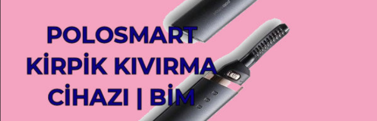 Bim polosmart kirpik kıvırma cihazı kullananlar memnunlar mı?